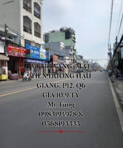 BÁN GẤP VỊ TRÍ VÀNG. MẶT TIỀN ĐƯỜNG HẬU GIANG. P12. Q6 GIÁ 10.9 TỶ